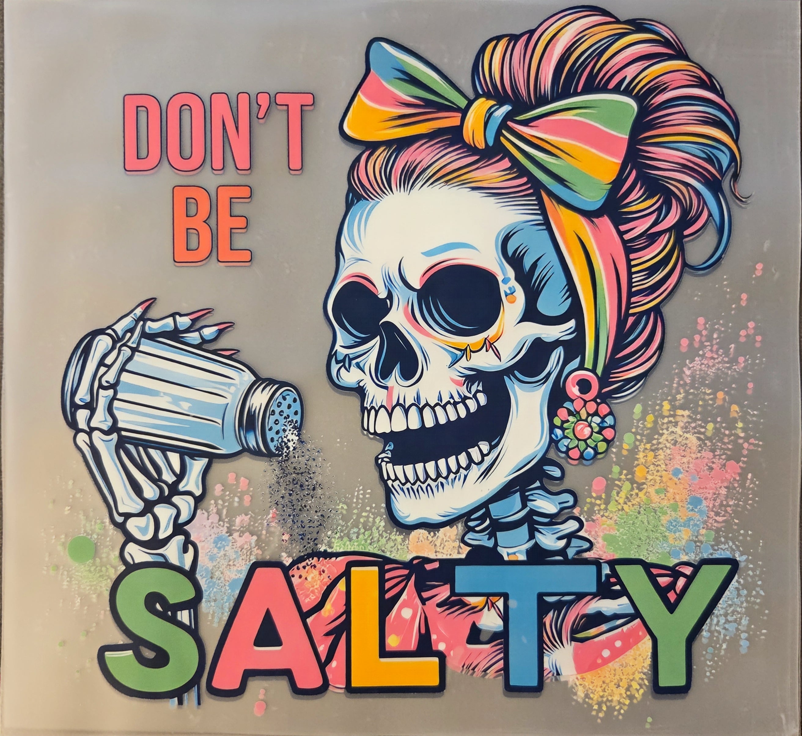 DON'T BE SALTY