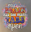 MY BRAIN HAS TOO MANY TABS OPEN
