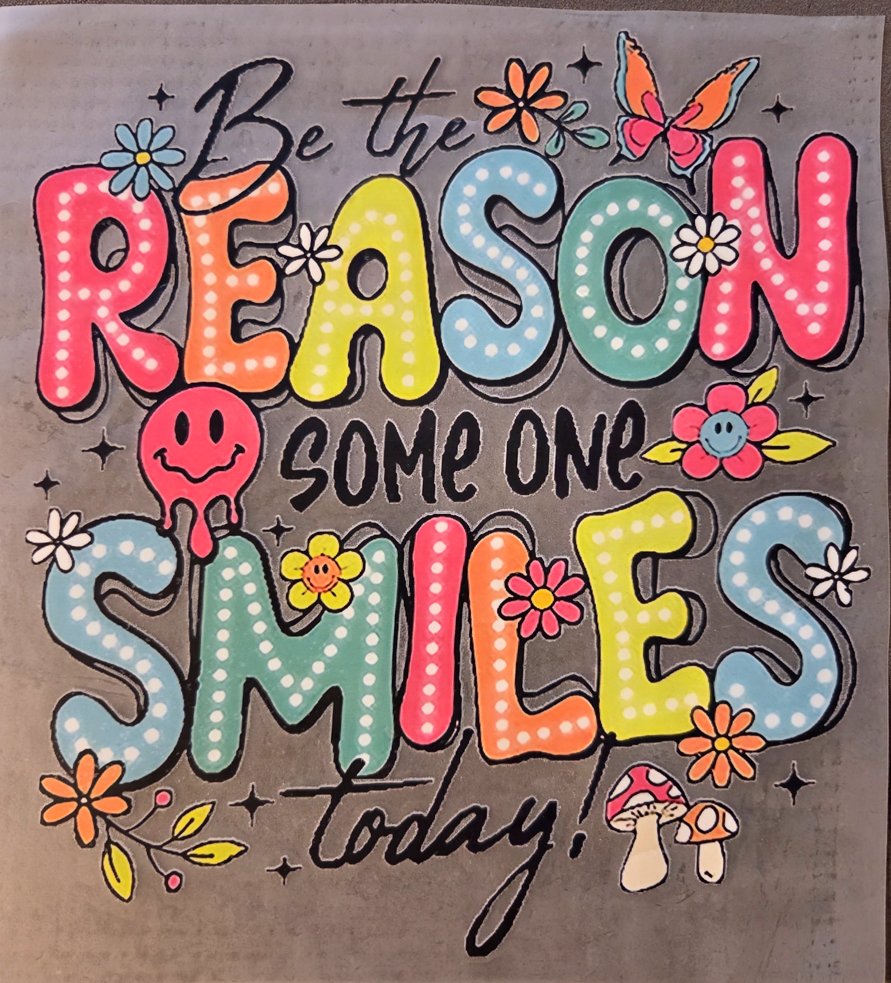 BE THE REASON SOMEONE SMILES TODAY!
