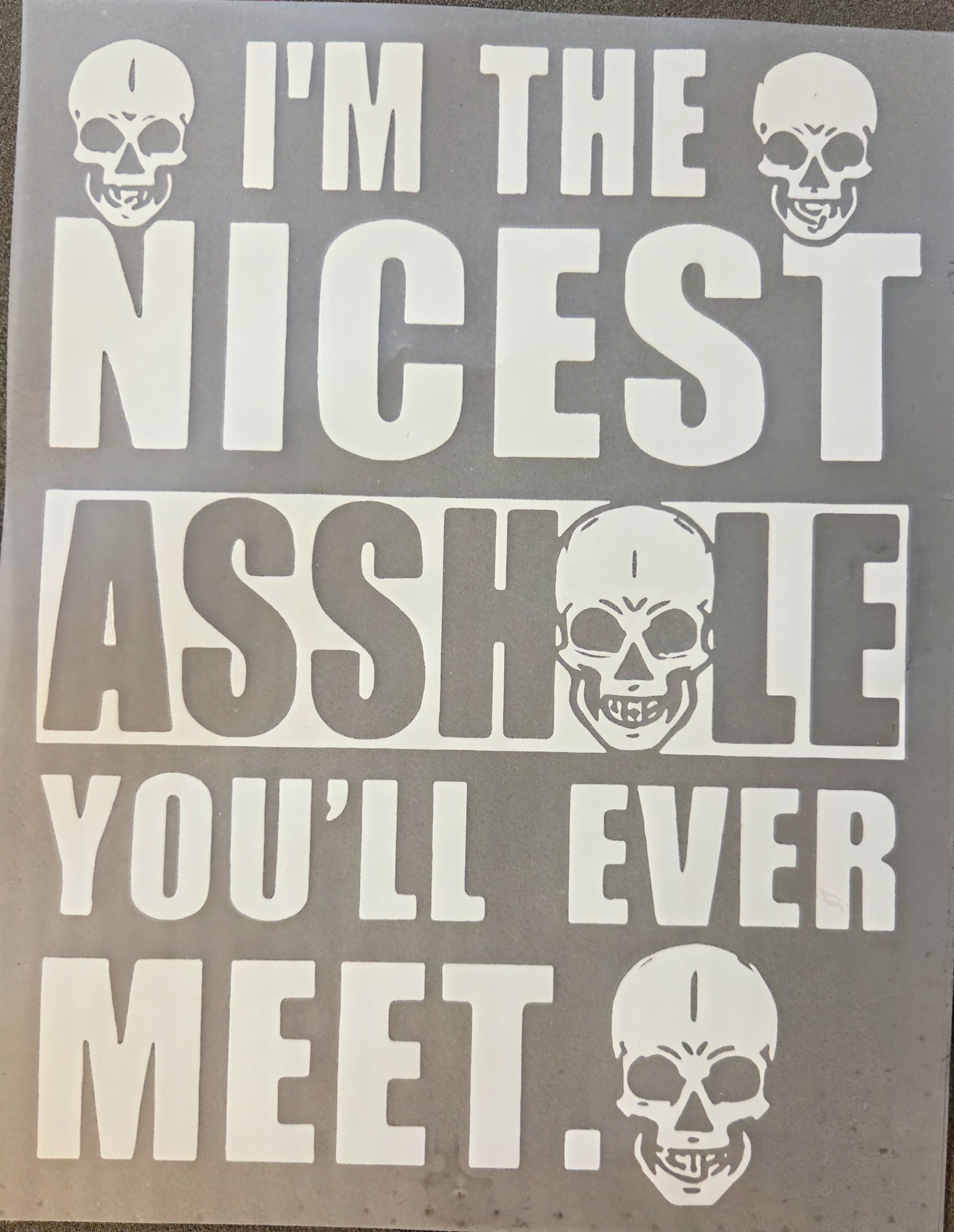 I'M THE NICEST ASSHOLE YOU'LL EVER MEET