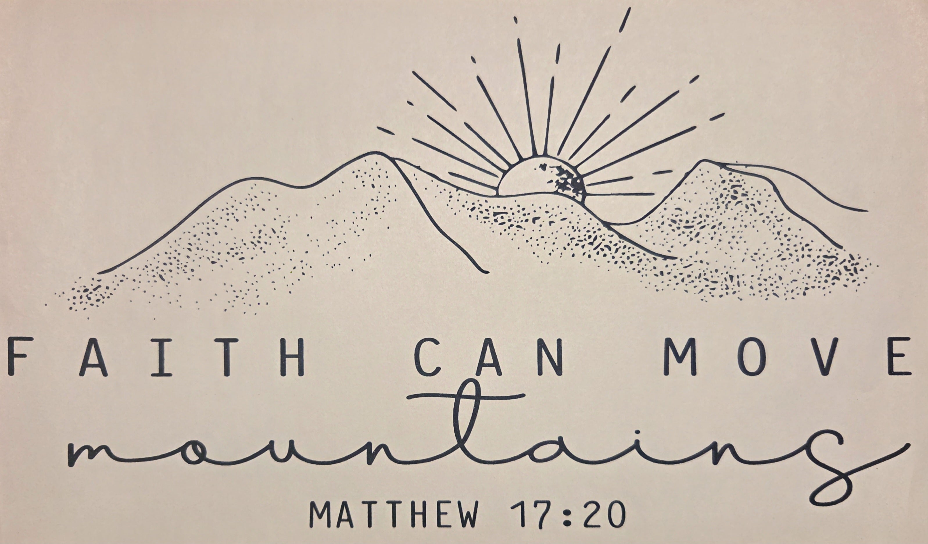 FAITH CAN MOVE MOUNTAINS