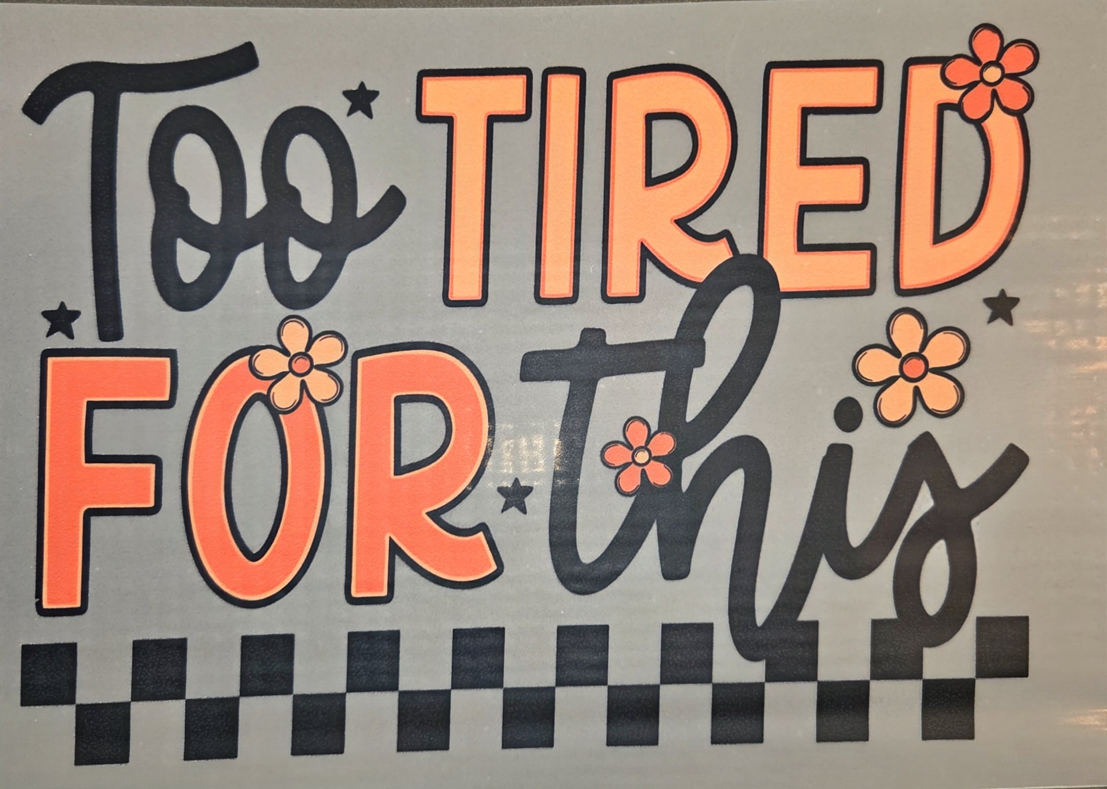 TOO TIRED FOR THIS