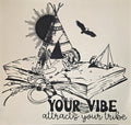 YOUR VIBE ATTRACTS YOUR TRIBE