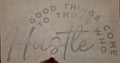 GOOD THINGS COME TO THOSE WHO HUSTLE