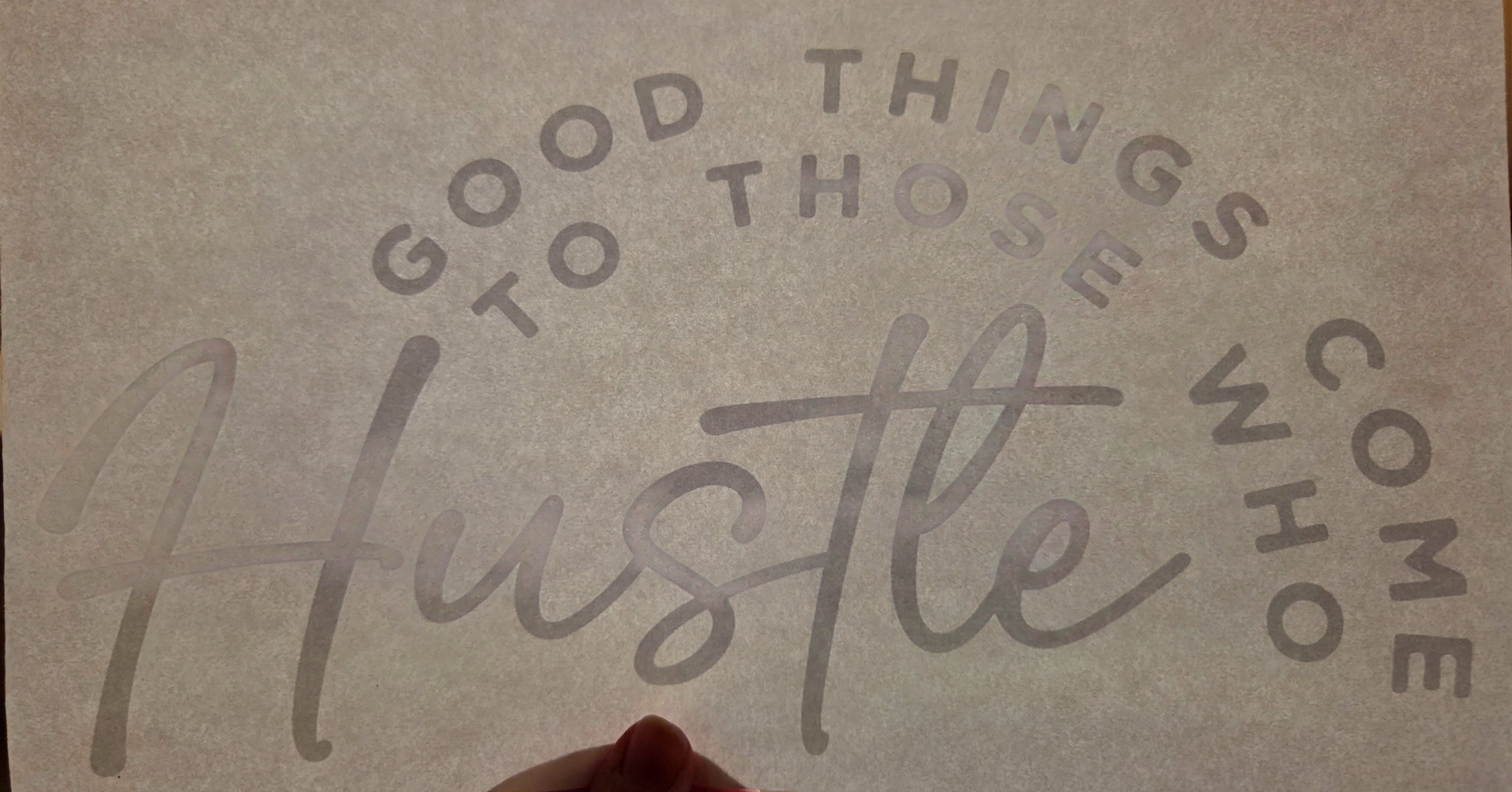 GOOD THINGS COME TO THOSE WHO HUSTLE