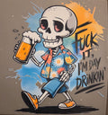 FUCK IT, I'M DAY DRINKING'