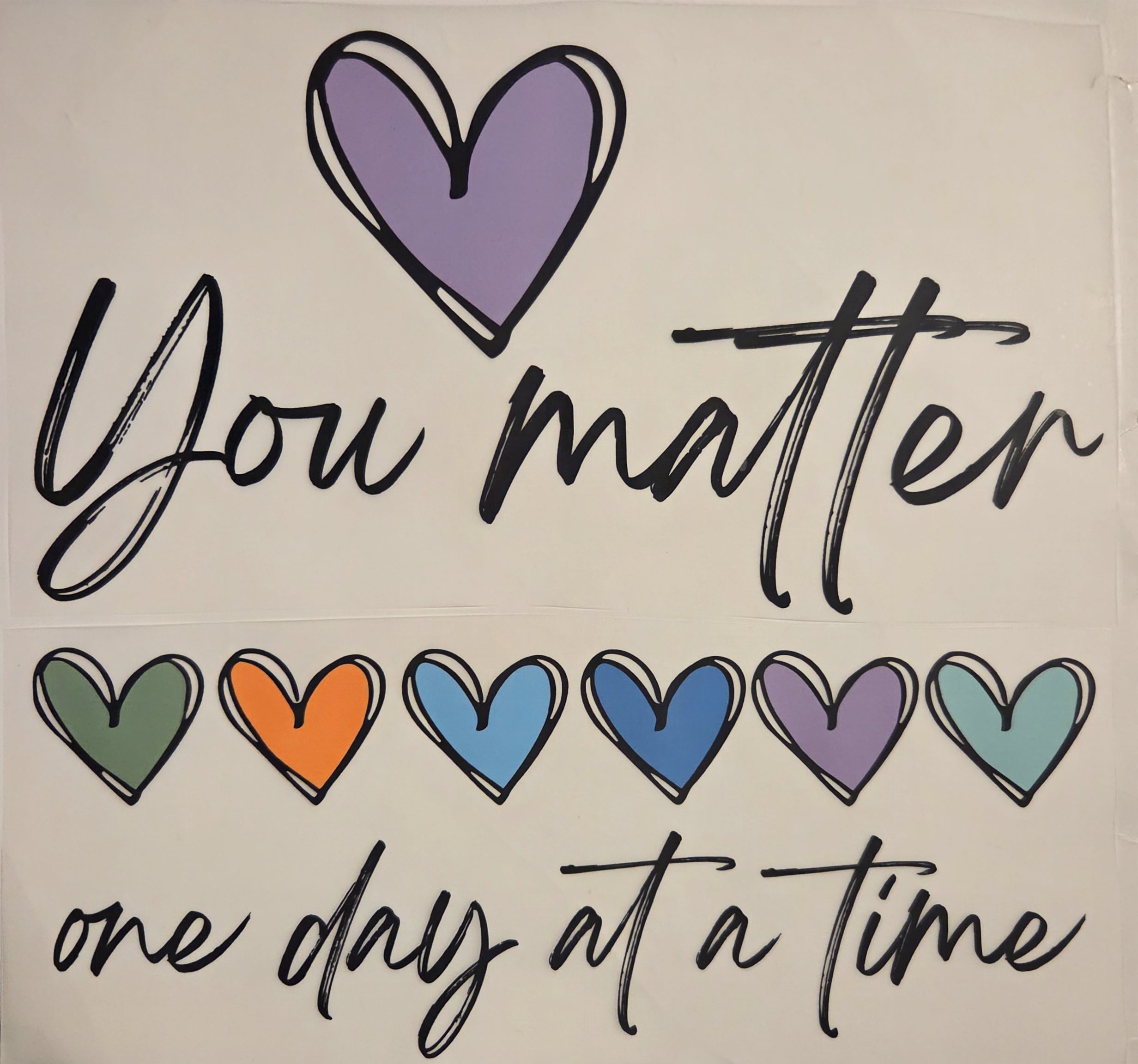 YOU MATTER ONE DAY AT A TIME WITH SLEEVE