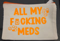 ALL MY FUCKING MEDS ZIPPER POUCH