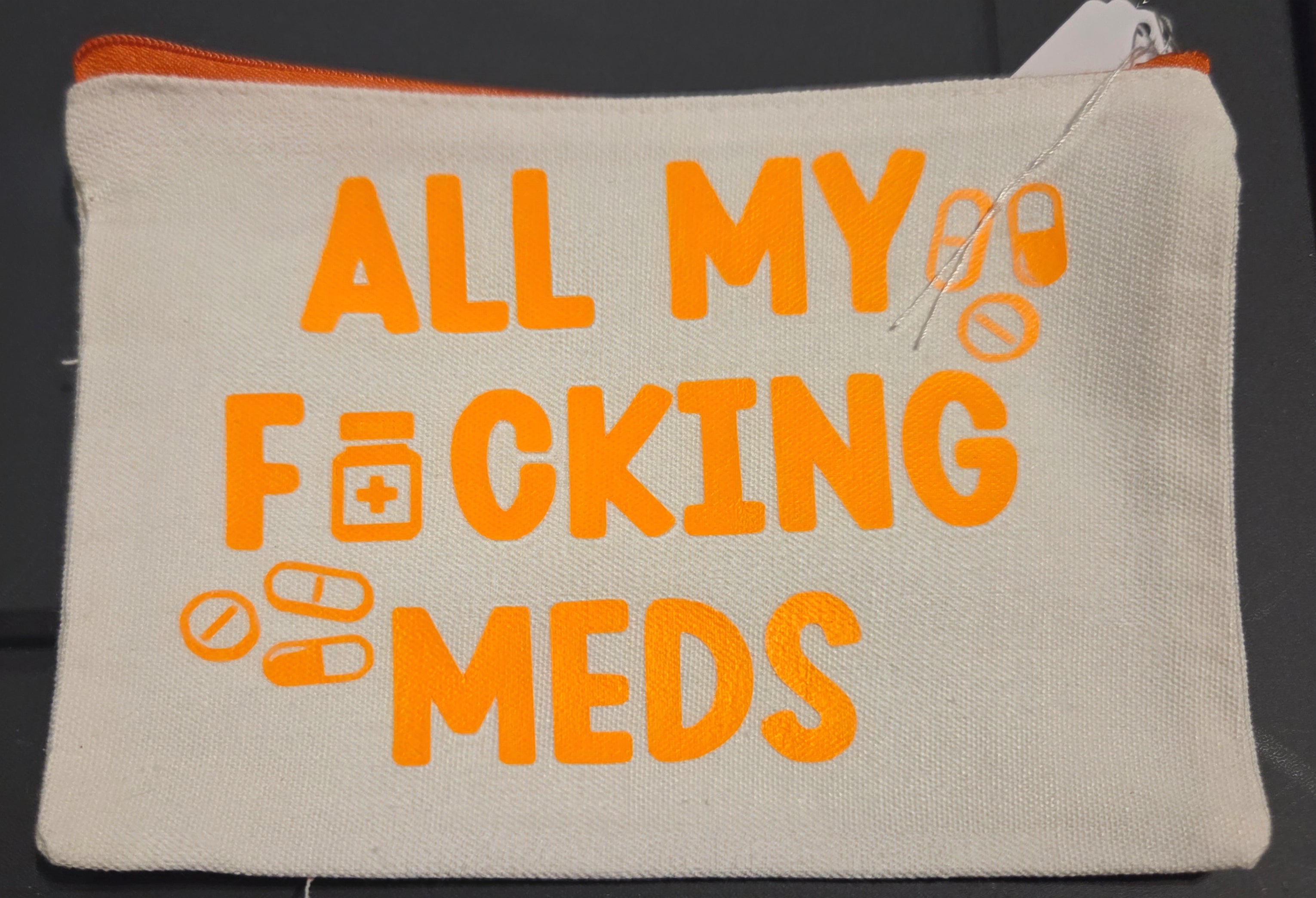 ALL MY FUCKING MEDS ZIPPER POUCH