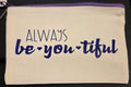 ALWAYS BE-YOU-TIFUL ZIPPER POUCH