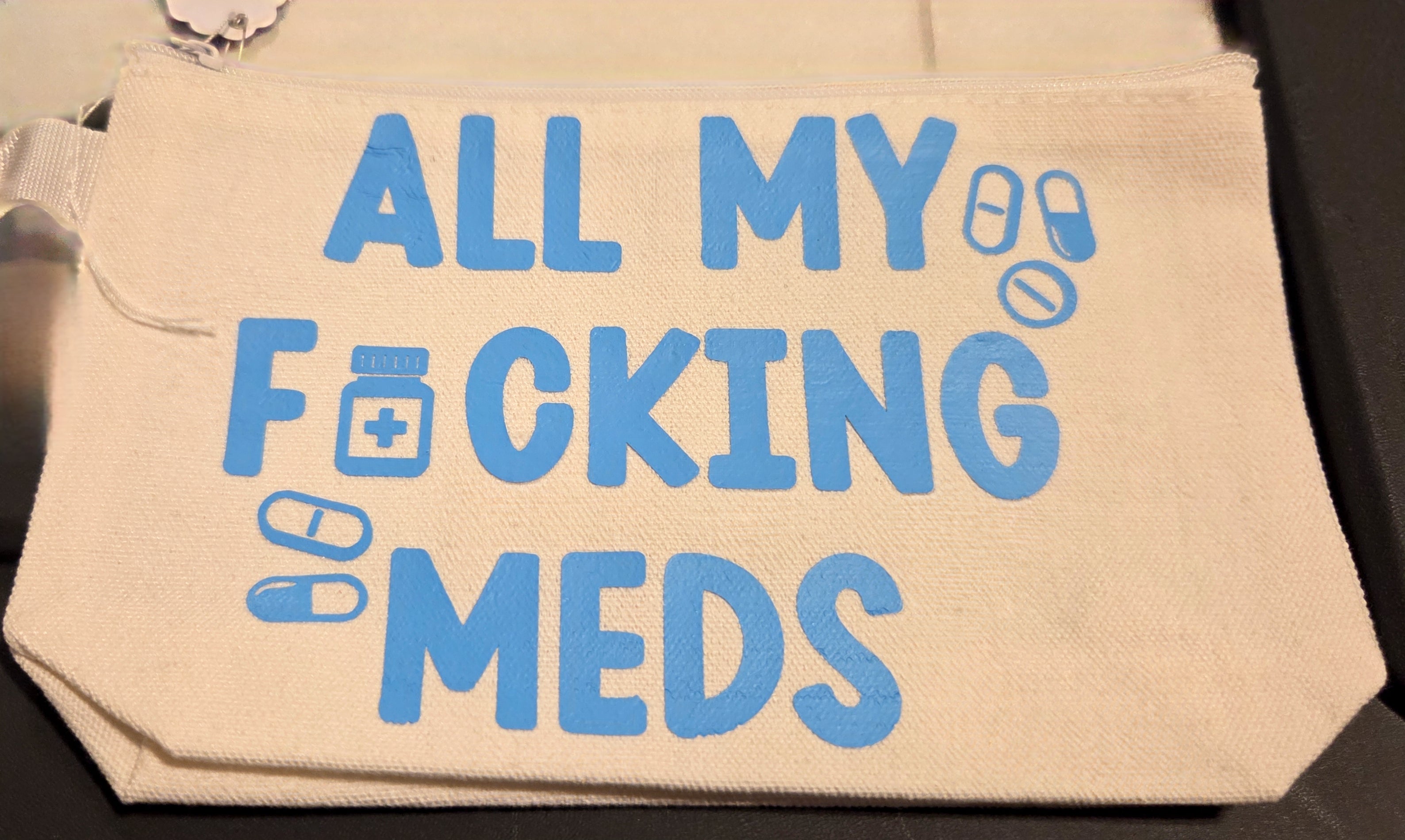 ALL MY FUCKING MEDS ZIPPER POUCH