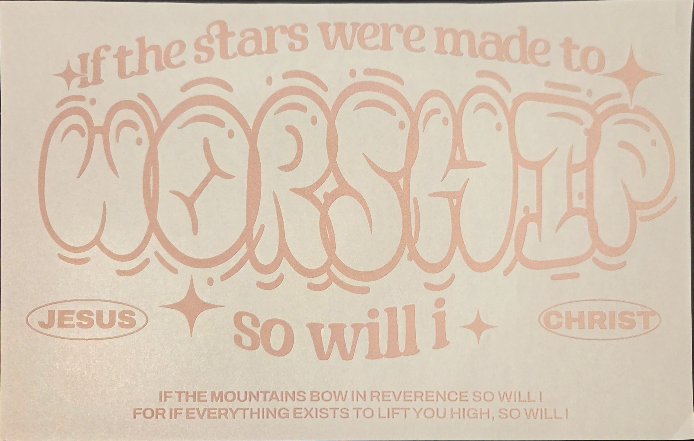 IF THE STARS WERE MADE TO WORSHIP SO WILL I