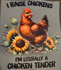 I RAISE CHICKENS I'M LITERALLY A CHICKEN TENDER