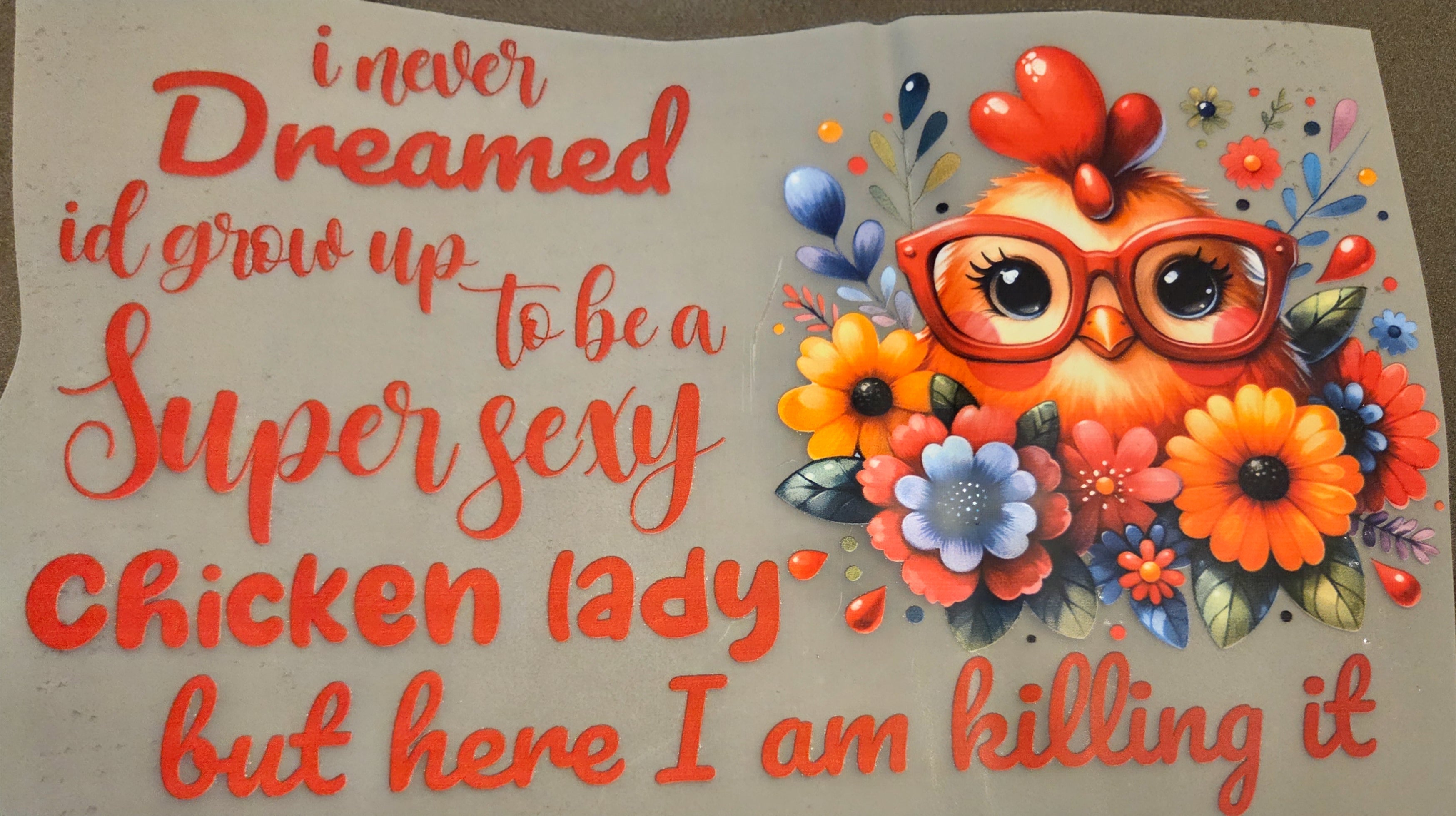 I NEVER DREAMED ID GROW UP TO BE A SUPER SEXY CHICKEN LADY