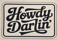 HOWDY DARLIN'