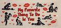 MY FAVORITE THING TO DO IS YOU