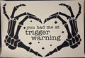 YOU HAD ME AT TRIGGER WARNING