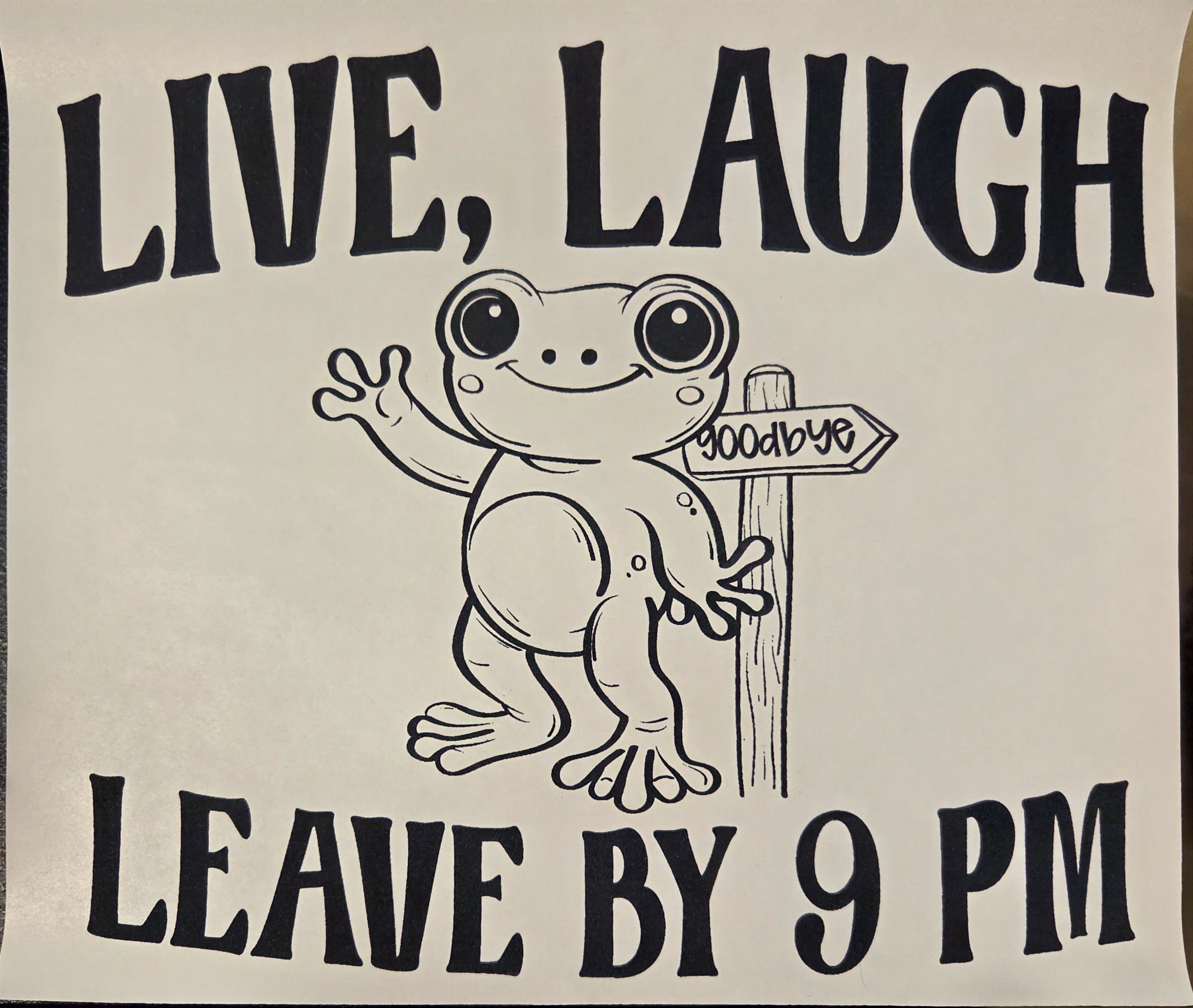 LIVE, LAUGH LEAVE BY 9 PM