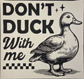DON'T DUCK WITH ME
