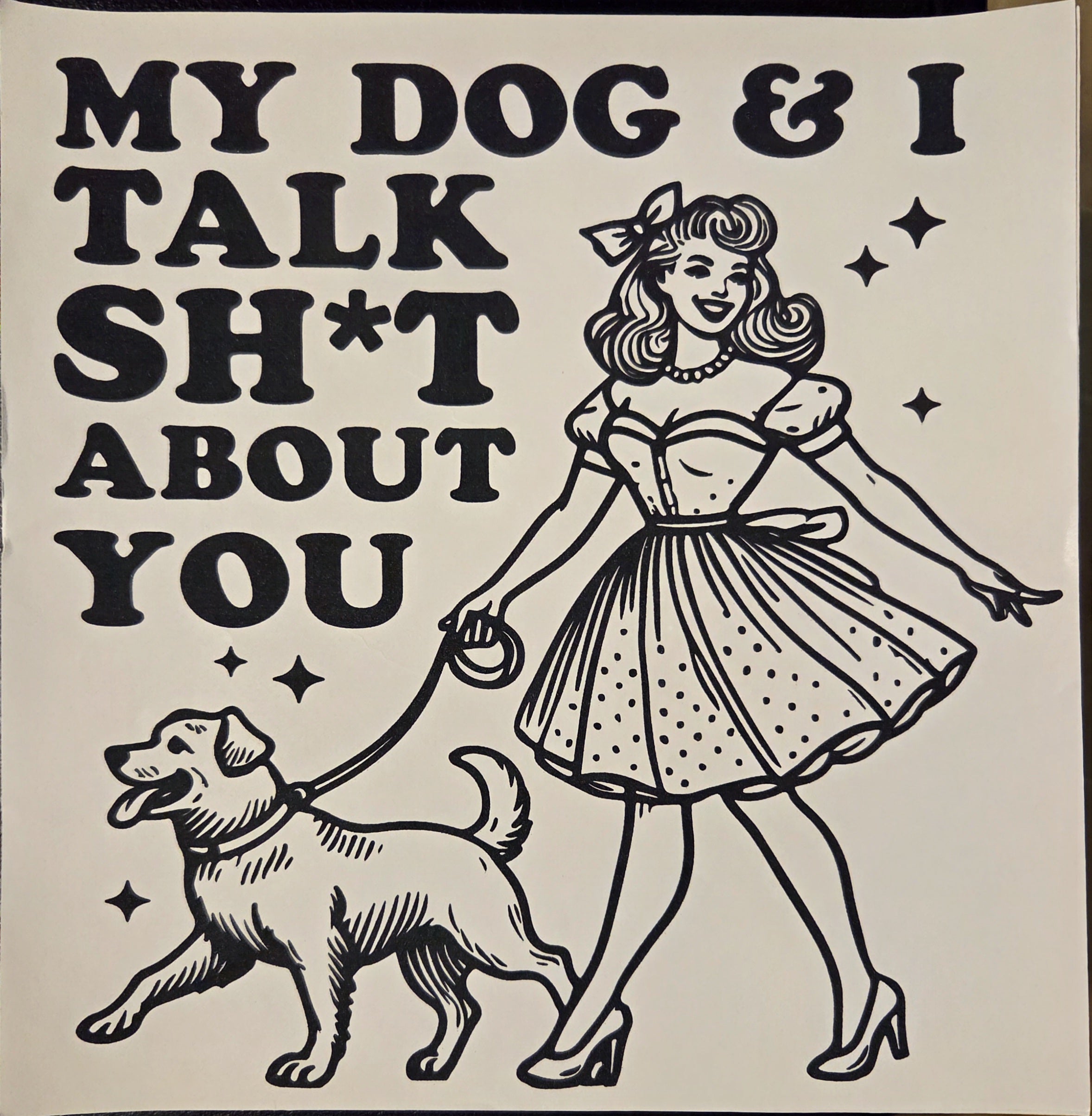 MY DOG & I TALK SHI*T ABOUT YOU