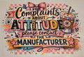FOR COMPAINTS ABOUT ATTITUDE PLEASE CONTACT THE MANUFACTURER