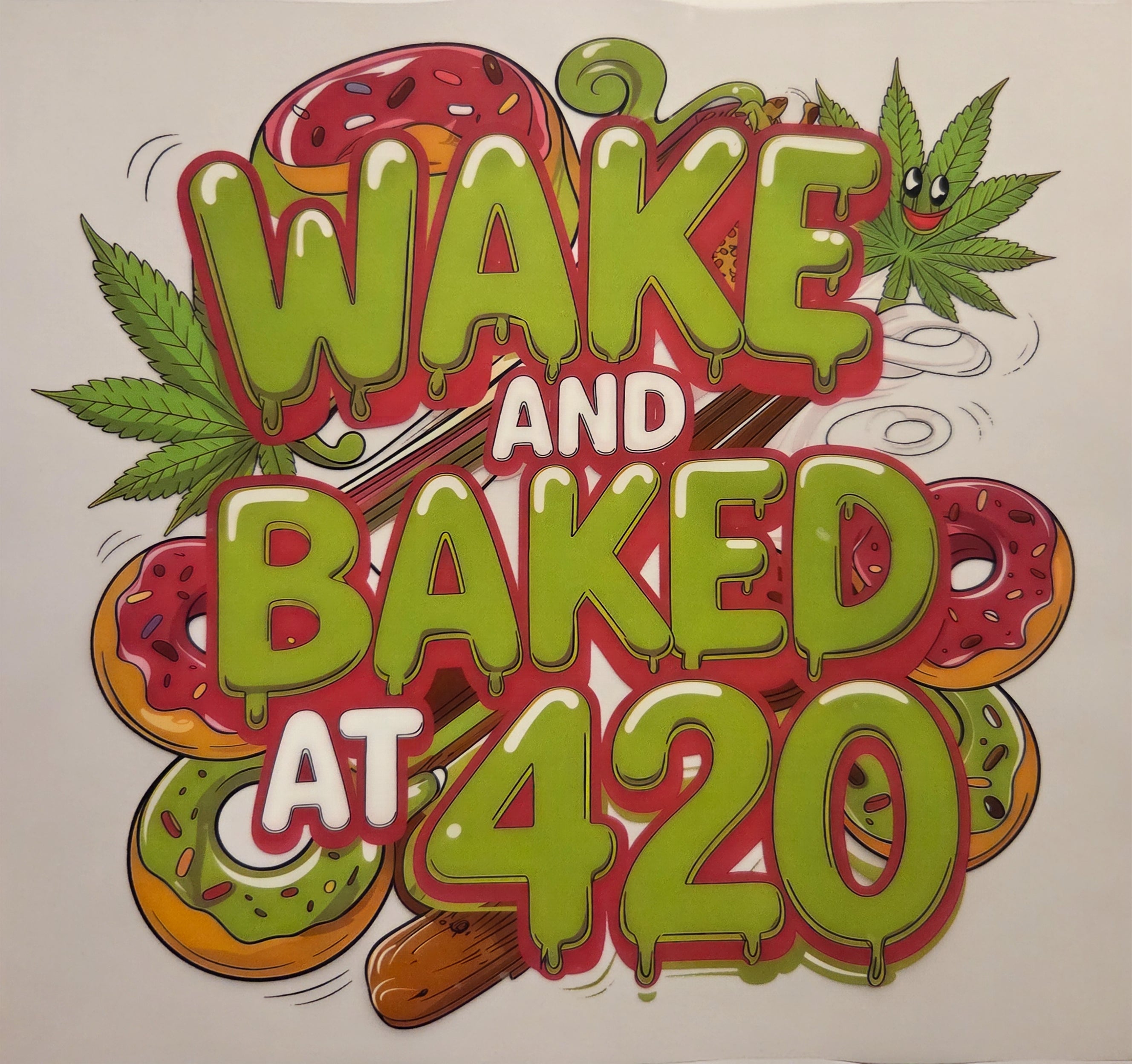 WAKE AND BAKED AT 420