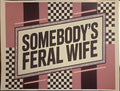SOMEBODY'S FERAL WIFE