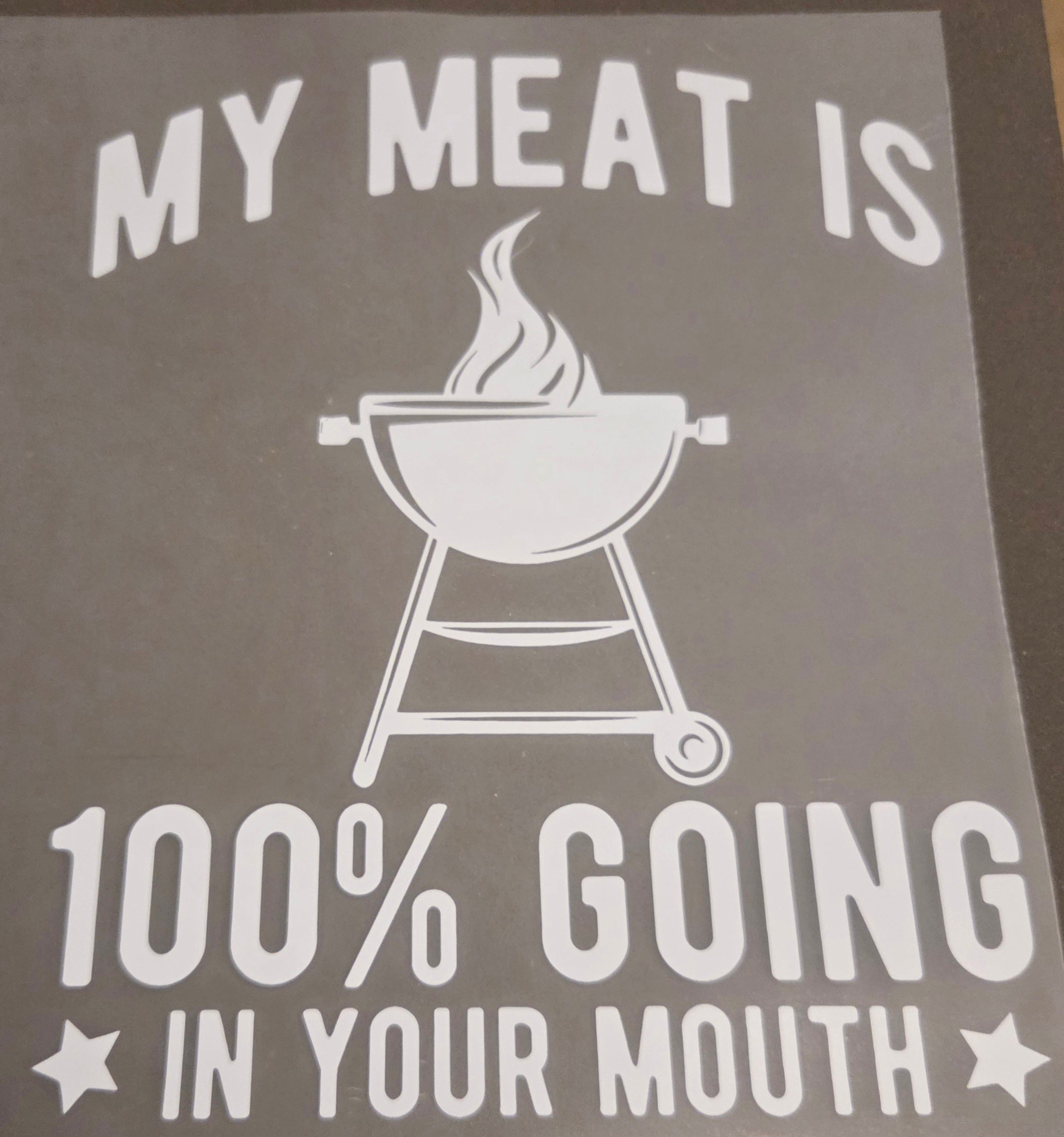 MY MEAT IS 100% GOING IN YOUR MOUTH