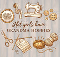 HOT GIRLS HAVE GRANDMA HOBBIES