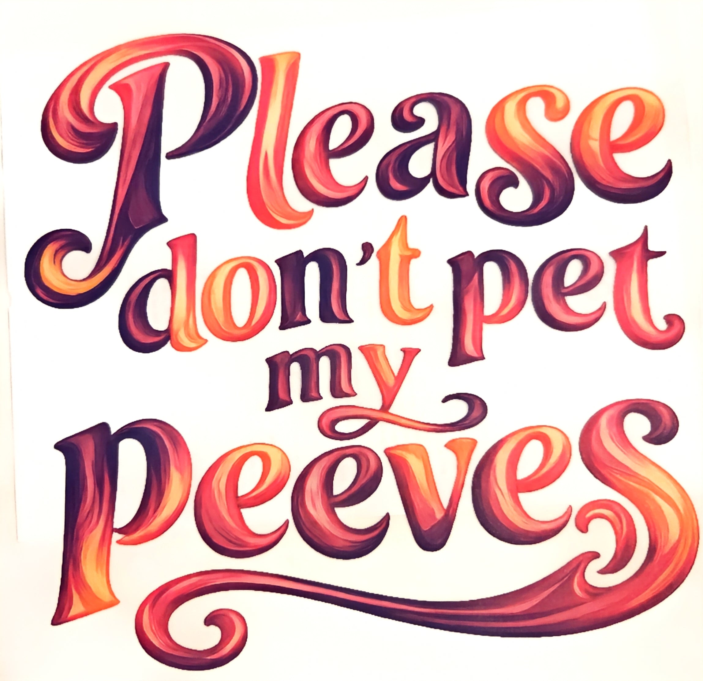 PLEASE DON'T PET MY PEEVES