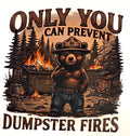 ONLY YOU CAN PREVENT DUMPSTER FIRES
