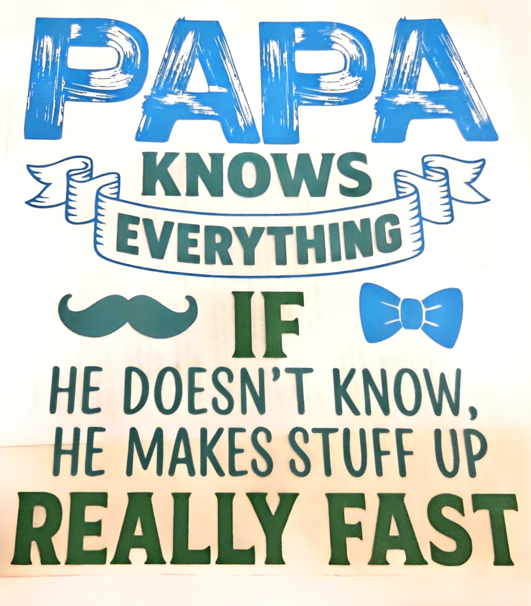 PAPA KNOWS EVERYTHING IF HE DOESN'T KNOW HE MAKES STUFF UP REALLY FAST