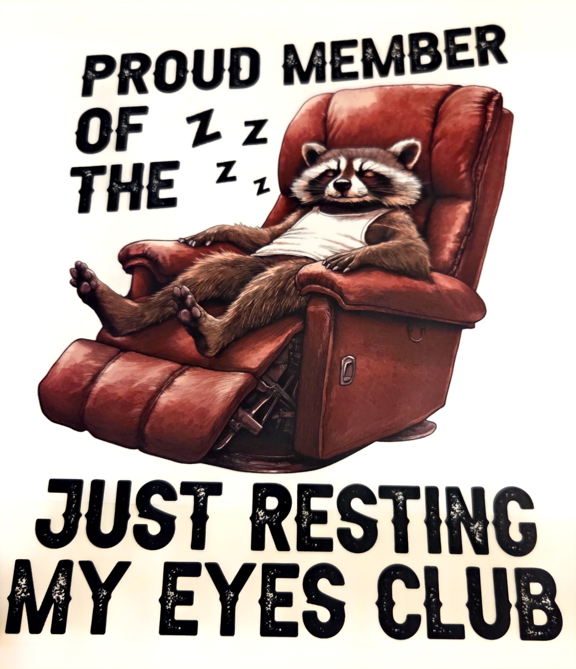 PROUD MEMEBER OF THE JUST RESTING MY EYES CLUB