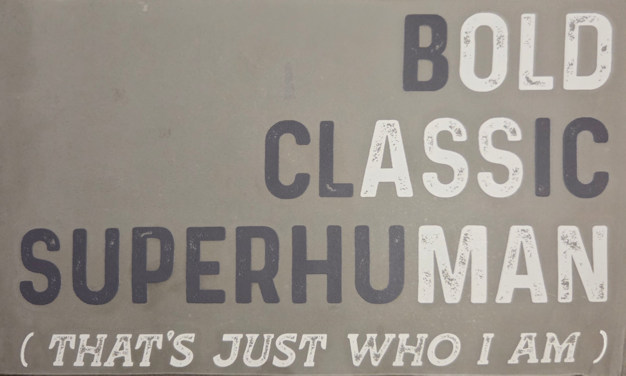 BOLD CLASSIC SUPERHUMAN (THAT'S JUST WHO I AM)