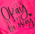 IT'S OKAY TO NOT BE OKAY
