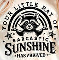 YOUR LITTLE RAY OF SARCASTIC SUNSHINE HAS ARRIVED