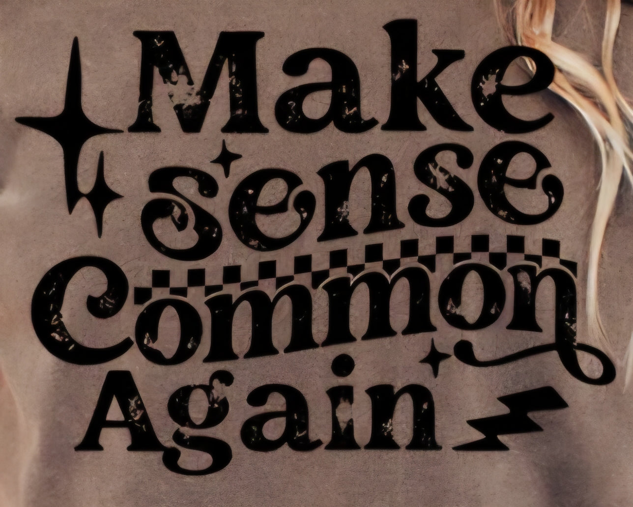 MAKE SENSE COMMON AGAIN