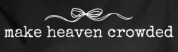 MAKE HEAVEN CROWDED