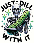 JUST DILL WITH IT