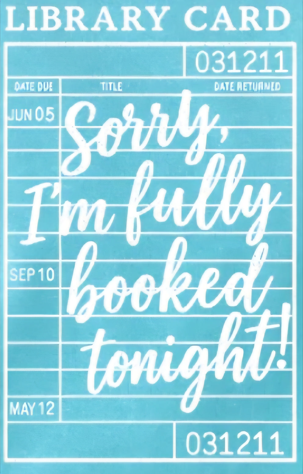 SORRY I'M FULLY BOOKED TONIGHT