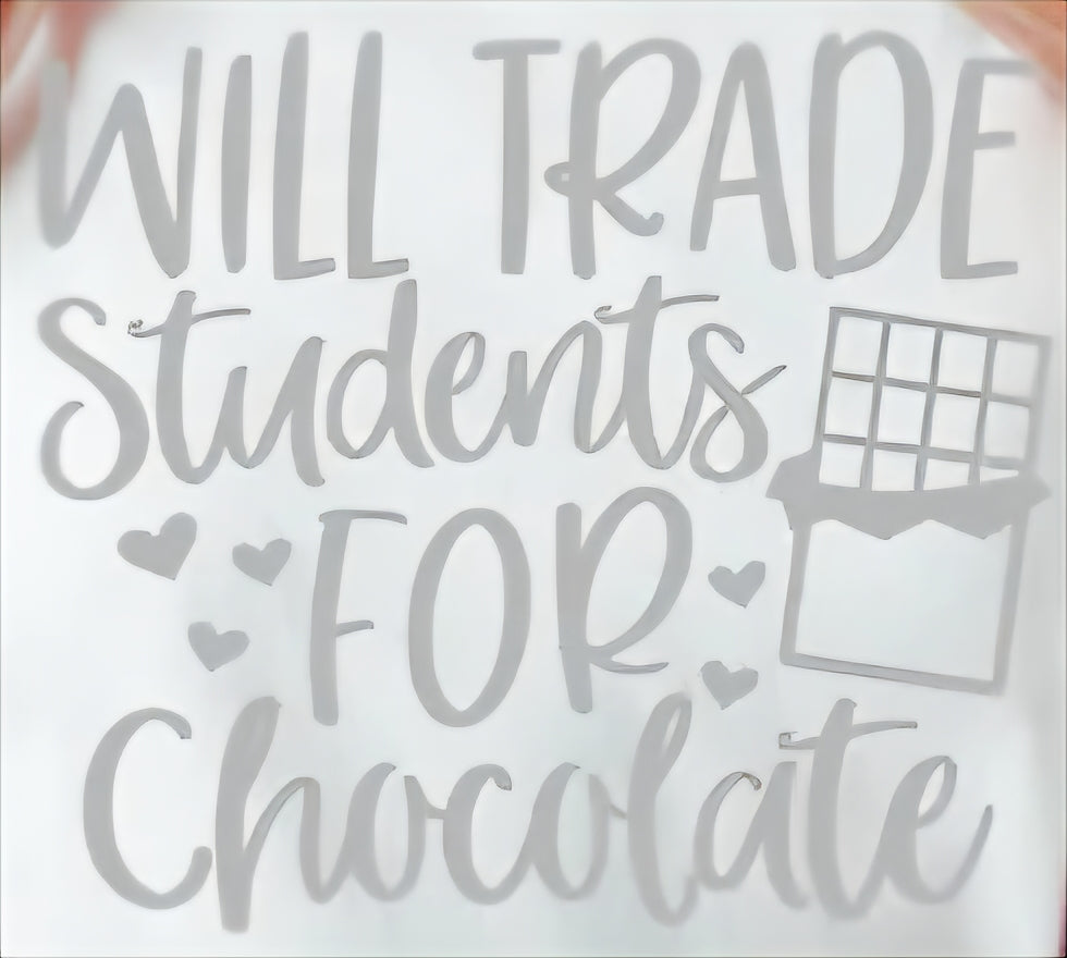 WILL TRADE STUDENTS FOR CHOCOLATE
