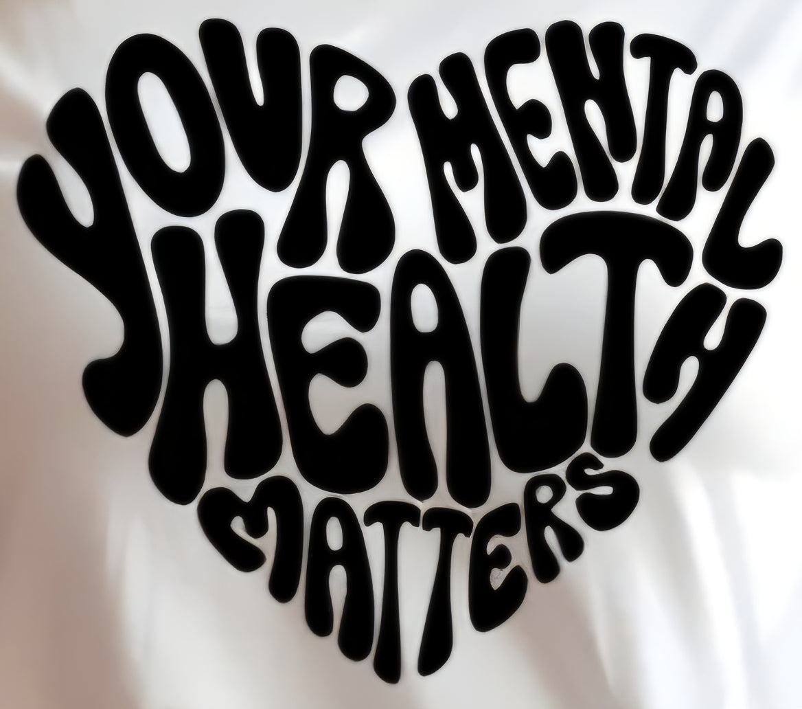 YOUR MENTAL HEALTH MATTERS