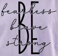 BE FEARLESS BRAVE STRONG