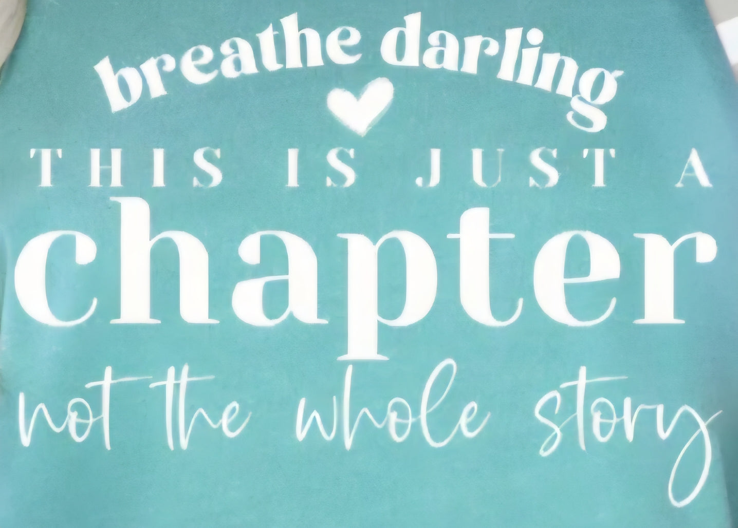 BREATHE DARLING THIS IS JUST A CHAPTER NOT THE WHOLE STORY