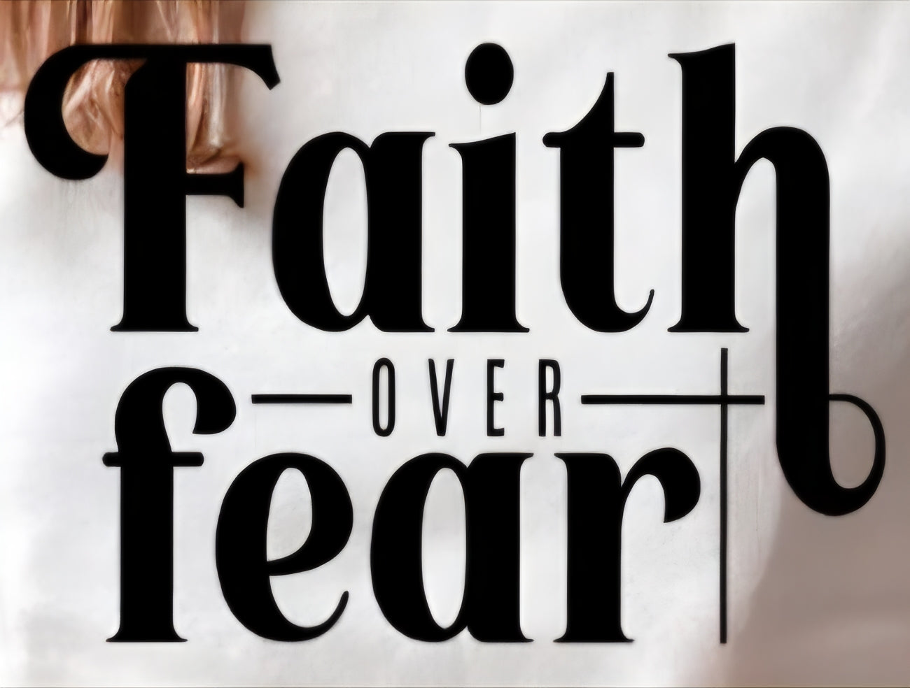 FAITH OVER FEAR