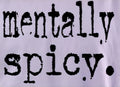 MENTALLY SPICY