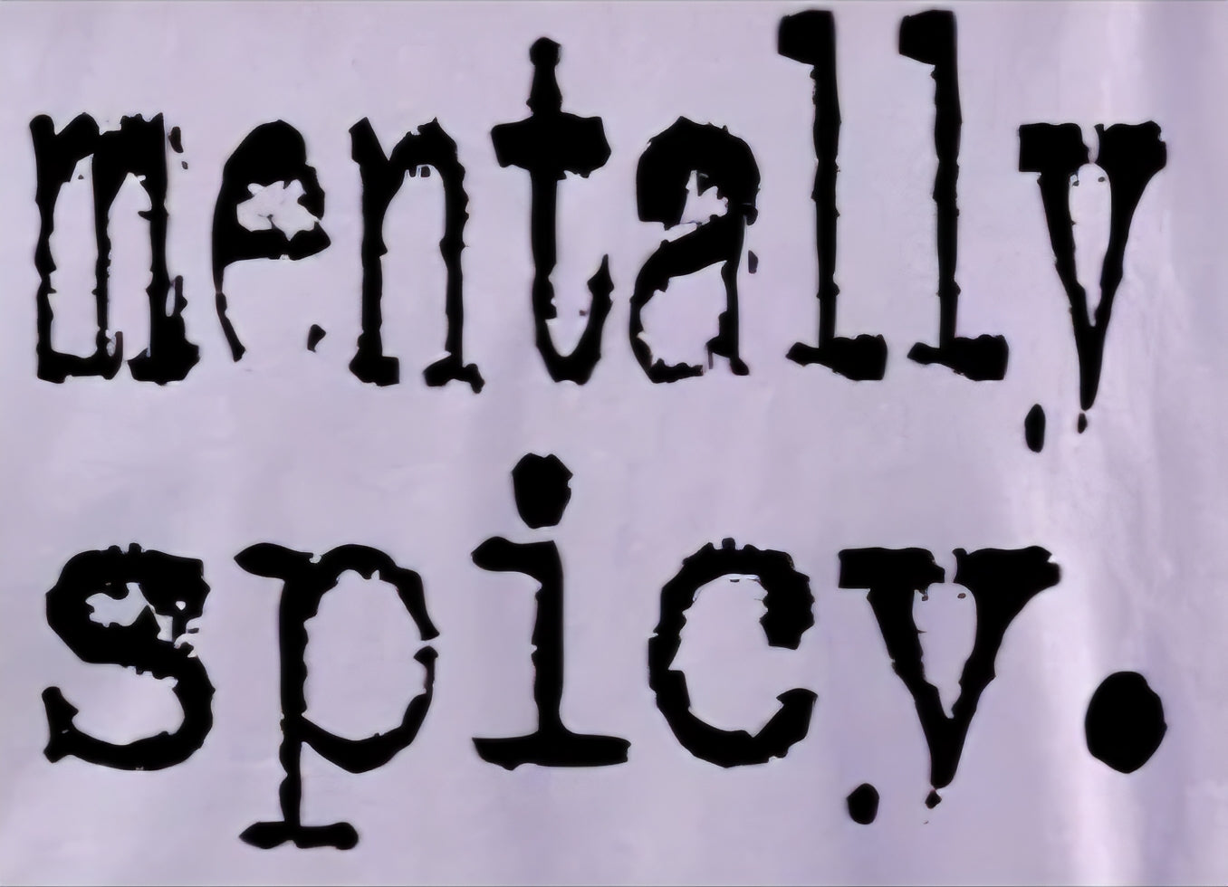MENTALLY SPICY