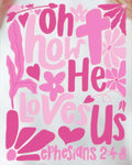 OH HOW HE LOVES US