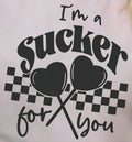 I'M A SUCKER FOR YOU