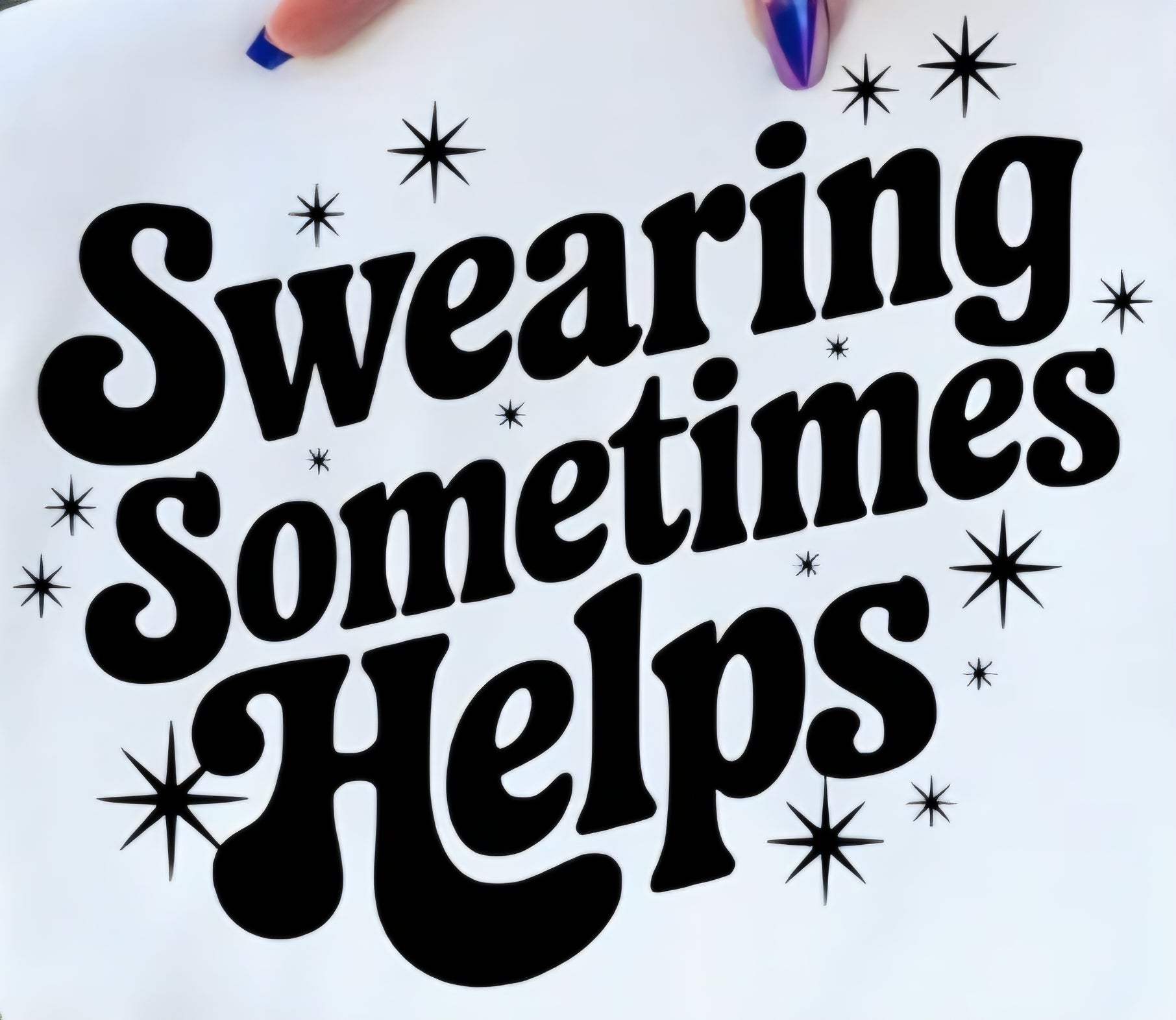 SWEARING SOMETIMES HELPS